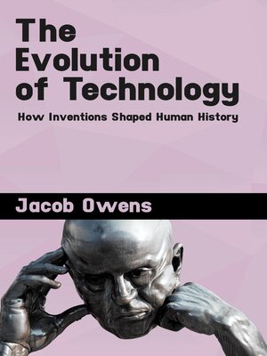 cover image of The Evolution of Technology--How Inventions Shaped Human History